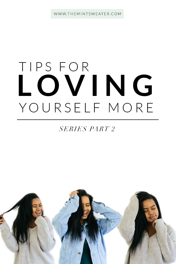 tips-for-loving-yourself-more-self-love-self care-body-positive