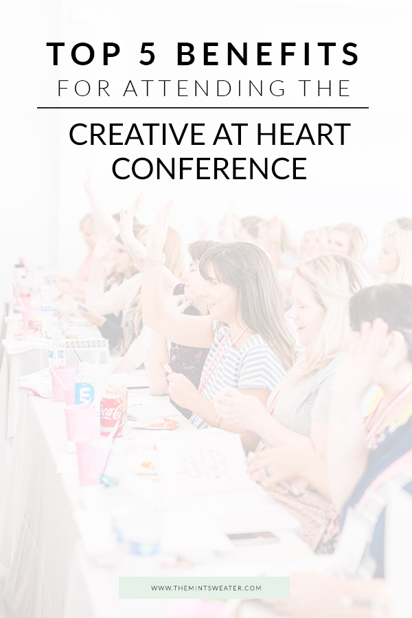 5 Benefits for Attending the Creative at Heart Conference-5BenefitsforAttendingtheCreativeatHeartConference-Benefits-Attending-Creative-at-Heart-Conference