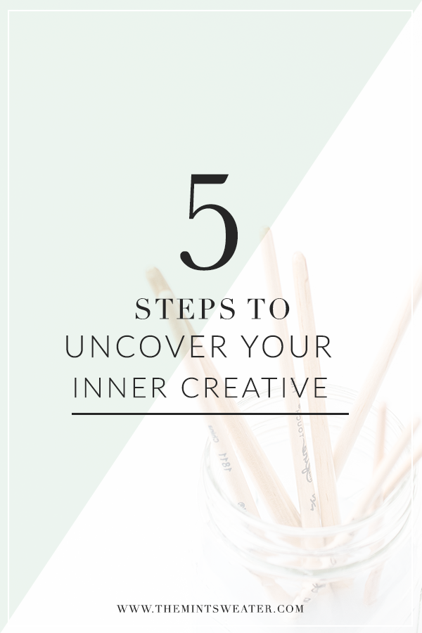 5-Steps-Uncover-Inner-Creative-5 Steps to Uncover Your Inner Creative-Creativity-Inspiration
