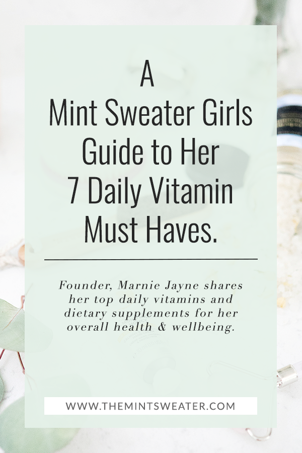 The Mint Sweater- Blog- A Mint Sweater Girls Guide to Her Daily-7-Vitamins-Dietary Supplements-Health-Wellness-Vitamin
