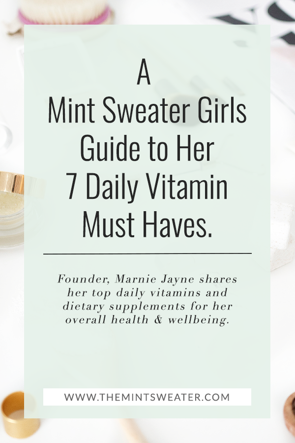 The Mint Sweater- Blog- A Mint Sweater Girls Guide to Her Daily-7-Vitamins-Dietary Supplements-Health-Wellness-Vitamin
